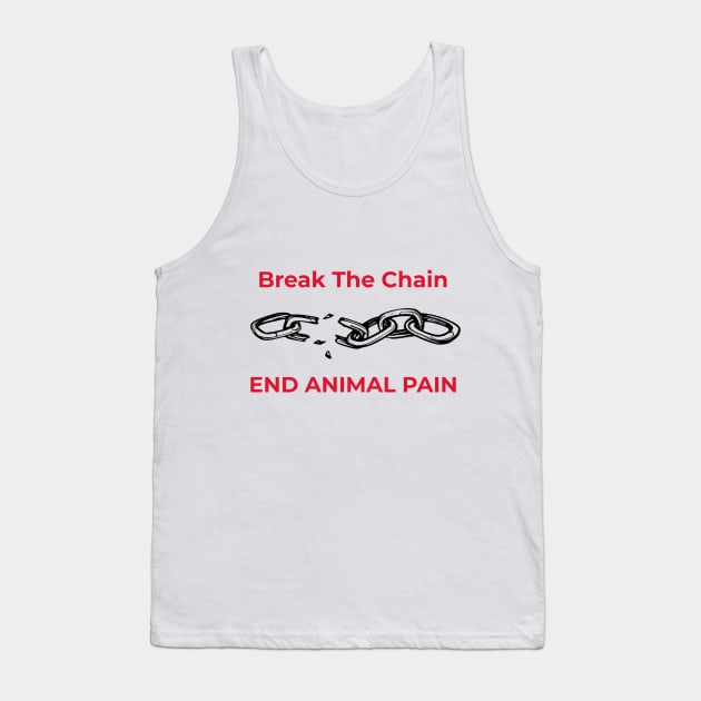'Break the Chain, End Animal Pain'- animal abuse Tank Top by Animal Justice